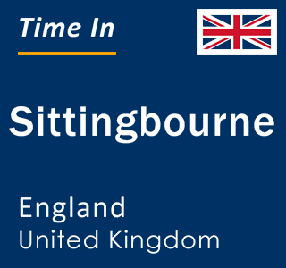 Current local time in Sittingbourne, England, United Kingdom