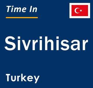 Current local time in Sivrihisar, Turkey