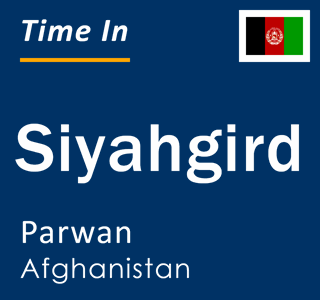 Current local time in Siyahgird, Parwan, Afghanistan