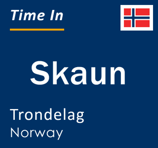 Current local time in Skaun, Trondelag, Norway