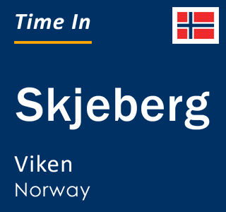 Current local time in Skjeberg, Viken, Norway