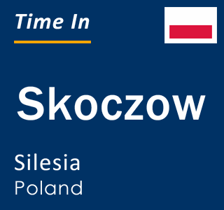 Current local time in Skoczow, Silesia, Poland