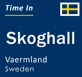 Current local time in Skoghall, Vaermland, Sweden