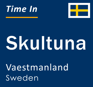 Current local time in Skultuna, Vaestmanland, Sweden