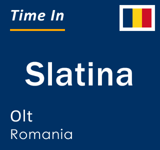 Current local time in Slatina, Olt, Romania