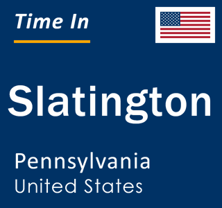 Current local time in Slatington, Pennsylvania, United States