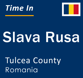 Current local time in Slava Rusa, Tulcea County, Romania