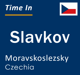 Current local time in Slavkov, Moravskoslezsky, Czechia