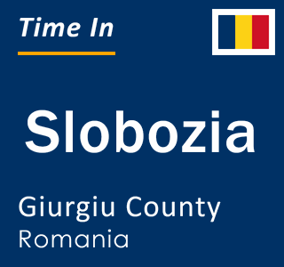 Current local time in Slobozia, Giurgiu County, Romania