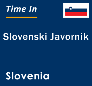 Current local time in Slovenski Javornik, Slovenia