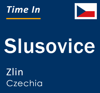 Current local time in Slusovice, Zlin, Czechia