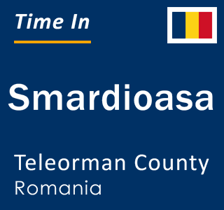 Current local time in Smardioasa, Teleorman County, Romania