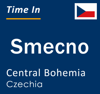 Current local time in Smecno, Central Bohemia, Czechia