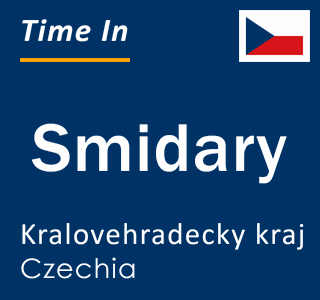 Current local time in Smidary, Kralovehradecky kraj, Czechia