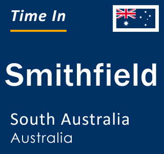 Current local time in Smithfield, South Australia, Australia