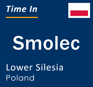 Current local time in Smolec, Lower Silesia, Poland