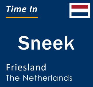 Current local time in Sneek, Friesland, The Netherlands