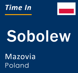 Current local time in Sobolew, Mazovia, Poland