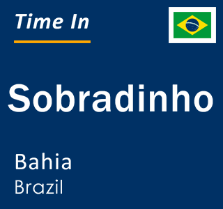 Current local time in Sobradinho, Bahia, Brazil