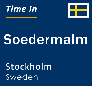 Current local time in Soedermalm, Stockholm, Sweden