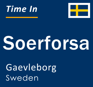 Current local time in Soerforsa, Gaevleborg, Sweden