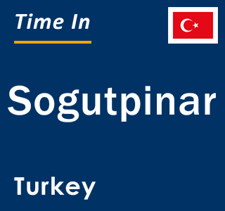 Current local time in Sogutpinar, Turkey