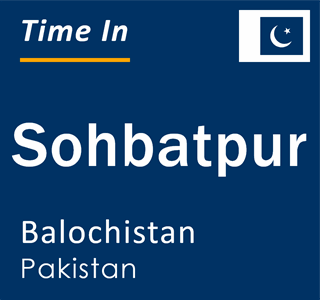 Current local time in Sohbatpur, Balochistan, Pakistan