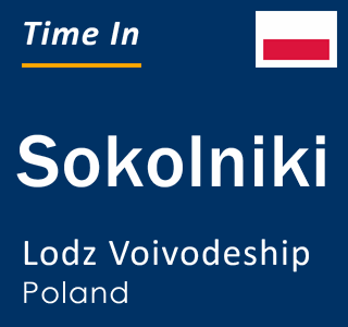 Current local time in Sokolniki, Lodz Voivodeship, Poland