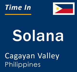 Current local time in Solana, Cagayan Valley, Philippines