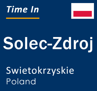 Current local time in Solec-Zdroj, Swietokrzyskie, Poland