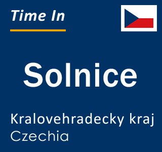 Current local time in Solnice, Kralovehradecky kraj, Czechia