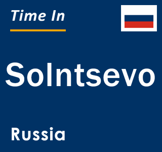 Current local time in Solntsevo, Russia