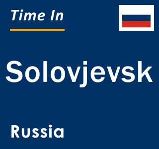 Current local time in Solovjevsk, Russia