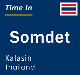 Current local time in Somdet, Kalasin, Thailand