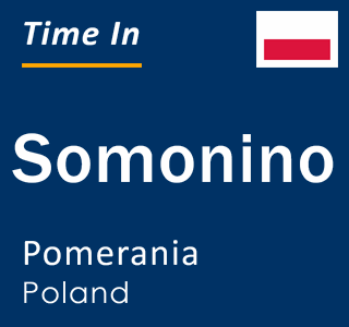 Current local time in Somonino, Pomerania, Poland