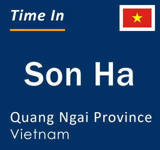 Current local time in Son Ha, Quang Ngai Province, Vietnam