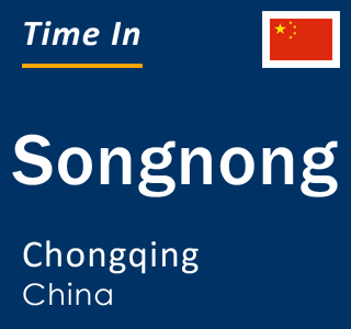 Current local time in Songnong, Chongqing, China