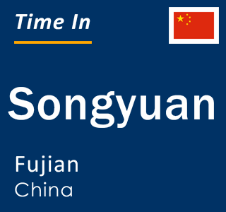 Current local time in Songyuan, Fujian, China