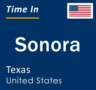 Current local time in Sonora, Texas, United States