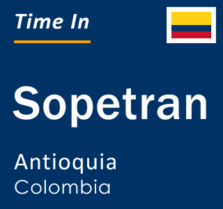 Current local time in Sopetran, Antioquia, Colombia