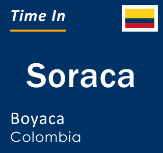 Current local time in Soraca, Boyaca, Colombia