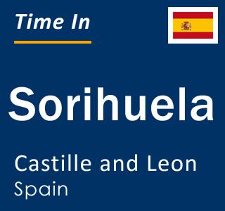 Current local time in Sorihuela, Castille and Leon, Spain