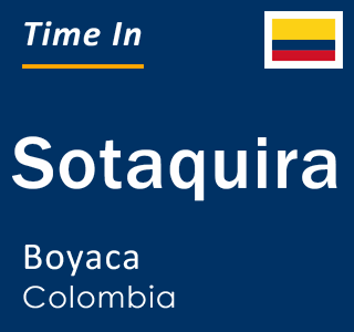 Current local time in Sotaquira, Boyaca, Colombia