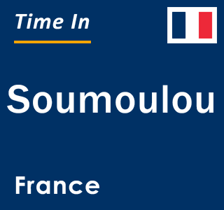 Current local time in Soumoulou, France