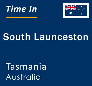 Current local time in South Launceston, Tasmania, Australia