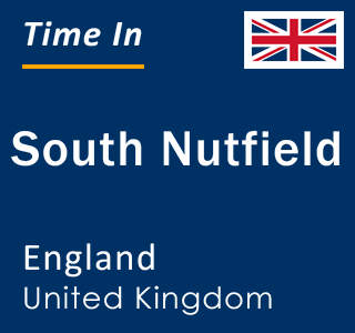 Current local time in South Nutfield, England, United Kingdom