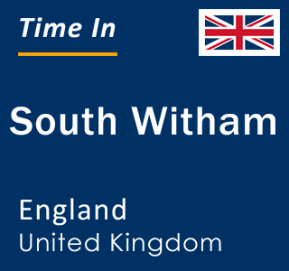 Current local time in South Witham, England, United Kingdom