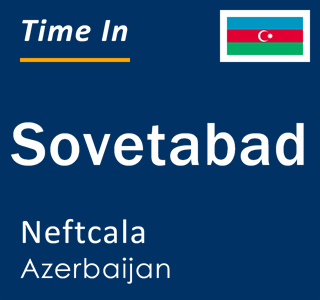 Current local time in Sovetabad, Neftcala, Azerbaijan