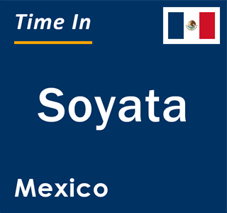 Current local time in Soyata, Mexico