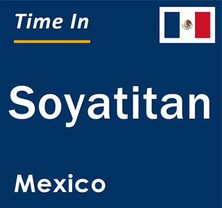 Current local time in Soyatitan, Mexico